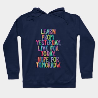 Learn From Yesterday Live For Today Hope For Tomorrow Hoodie